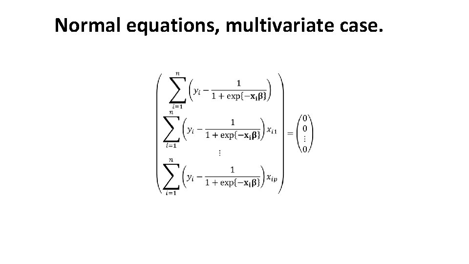 Normal equations, multivariate case. 