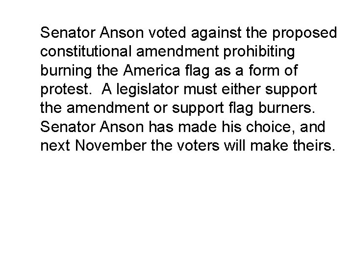 Senator Anson voted against the proposed constitutional amendment prohibiting burning the America flag as