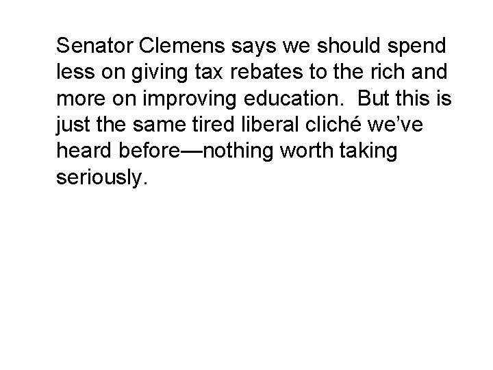 Senator Clemens says we should spend less on giving tax rebates to the rich
