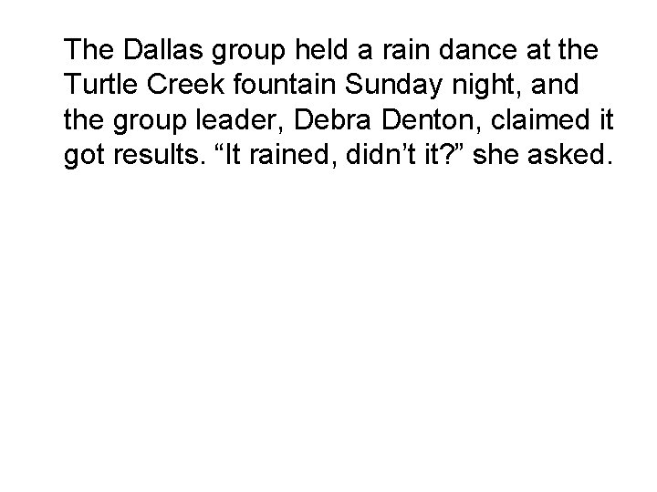 The Dallas group held a rain dance at the Turtle Creek fountain Sunday night,