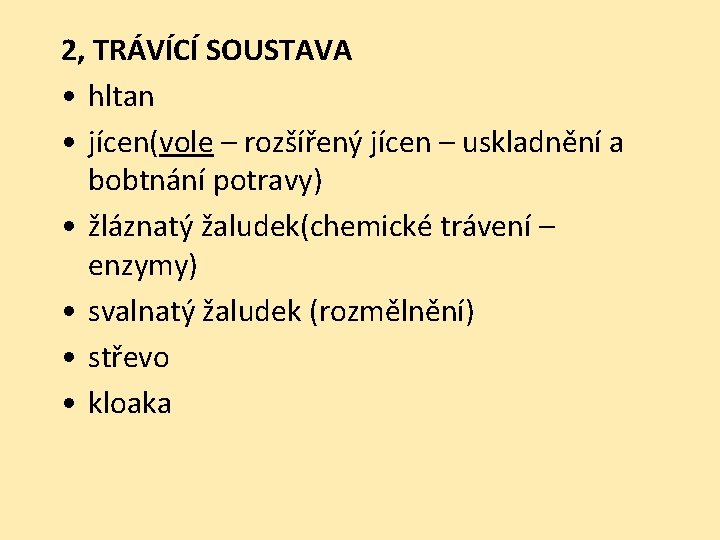 2, TRÁVÍCÍ SOUSTAVA • hltan • jícen(vole – rozšířený jícen – uskladnění a bobtnání