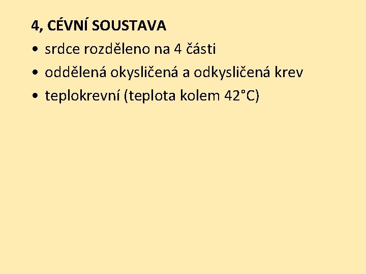 4, CÉVNÍ SOUSTAVA • srdce rozděleno na 4 části • oddělená okysličená a odkysličená