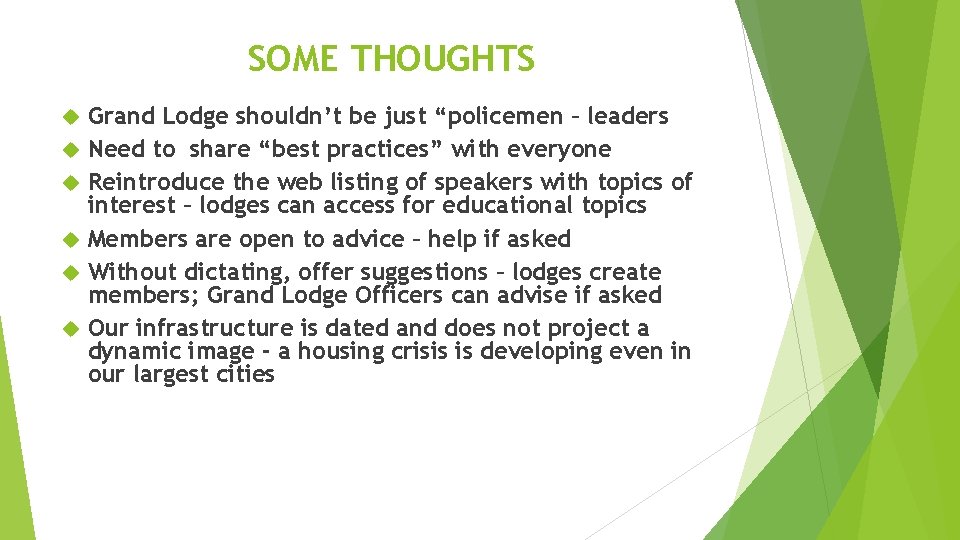 SOME THOUGHTS Grand Lodge shouldn’t be just “policemen – leaders Need to share “best