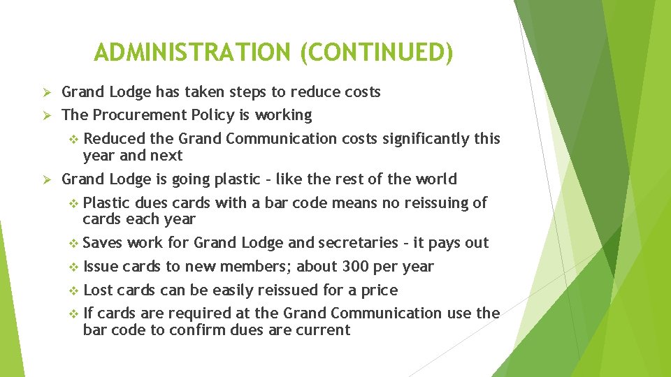 ADMINISTRATION (CONTINUED) Ø Grand Lodge has taken steps to reduce costs Ø The Procurement