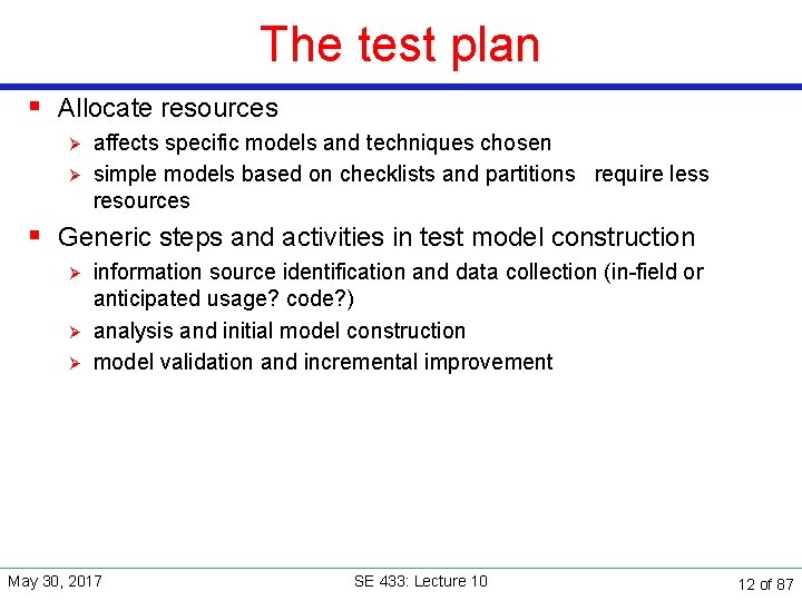 The test plan § Allocate resources Ø Ø affects specific models and techniques chosen