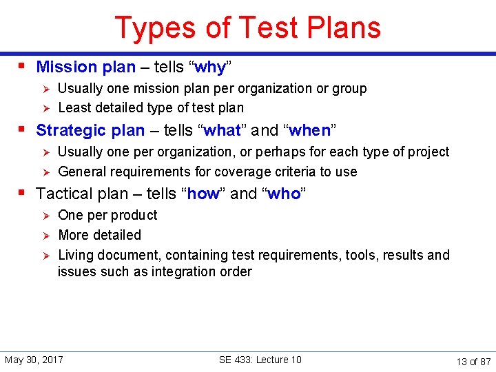 Types of Test Plans § Mission plan – tells “why” Ø Ø Usually one