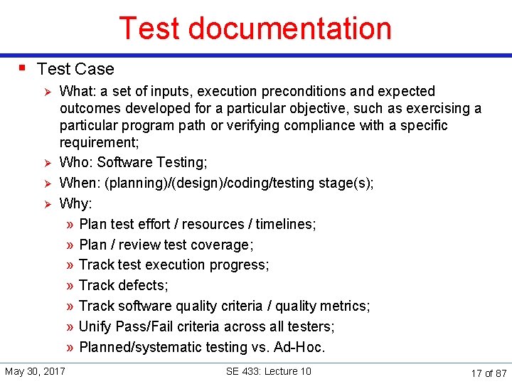 Test documentation § Test Case Ø Ø What: a set of inputs, execution preconditions
