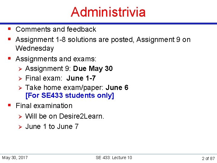 Administrivia § Comments and feedback § Assignment 1 -8 solutions are posted, Assignment 9