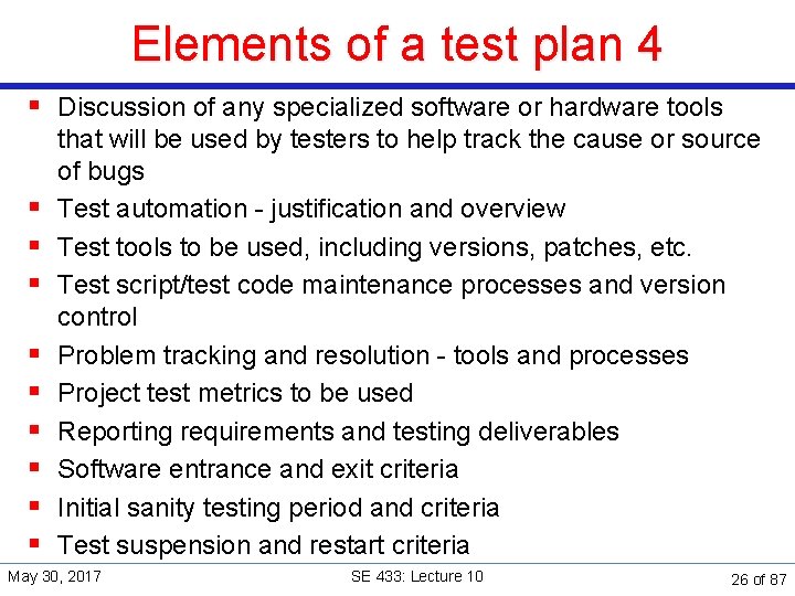 Elements of a test plan 4 § Discussion of any specialized software or hardware