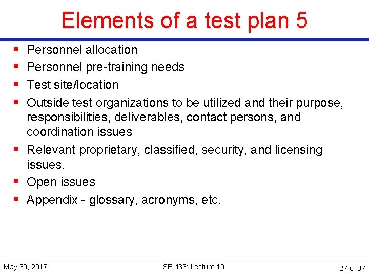 Elements of a test plan 5 § § Personnel allocation Personnel pre-training needs Test