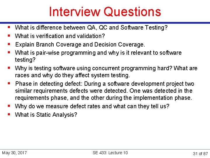 Interview Questions § § § § What is difference between QA, QC and Software