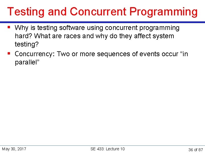 Testing and Concurrent Programming § Why is testing software using concurrent programming hard? What