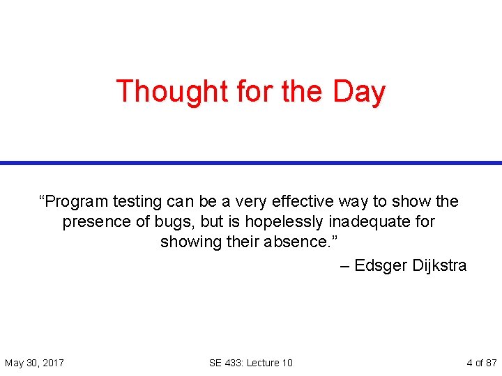 Thought for the Day “Program testing can be a very effective way to show