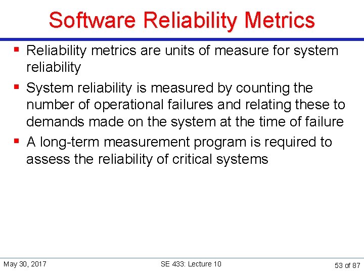 Software Reliability Metrics § Reliability metrics are units of measure for system reliability §