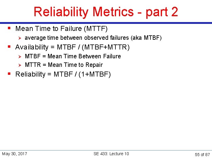 Reliability Metrics - part 2 § Mean Time to Failure (MTTF) Ø average time