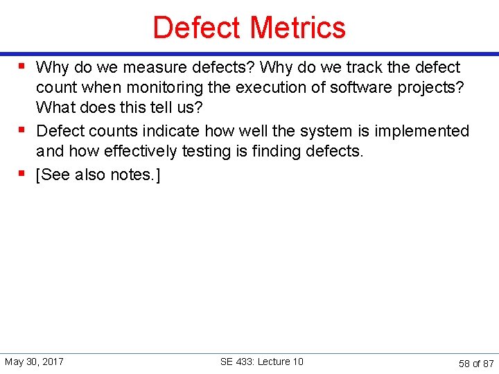 Defect Metrics § Why do we measure defects? Why do we track the defect