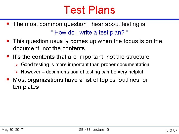 Test Plans § The most common question I hear about testing is “ How