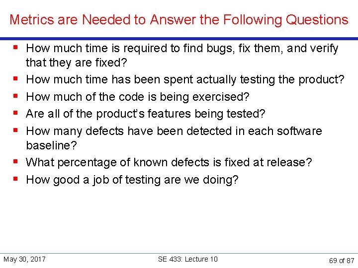 Metrics are Needed to Answer the Following Questions § How much time is required