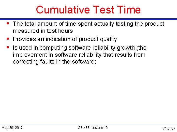 Cumulative Test Time § The total amount of time spent actually testing the product