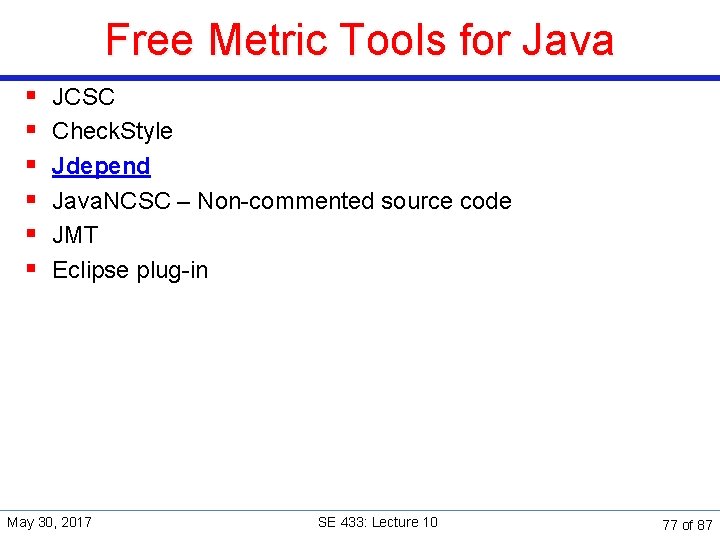 Free Metric Tools for Java § § § JCSC Check. Style Jdepend Java. NCSC