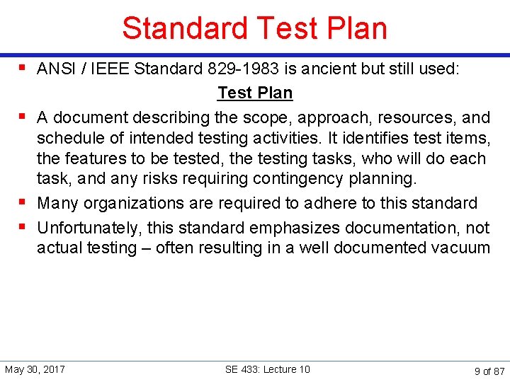 Standard Test Plan § ANSI / IEEE Standard 829 -1983 is ancient but still