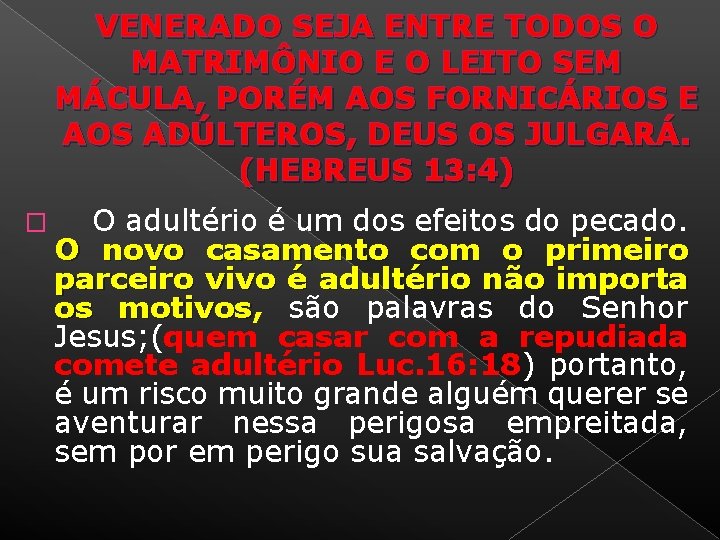 VENERADO SEJA ENTRE TODOS O MATRIMÔNIO E O LEITO SEM MÁCULA, PORÉM AOS FORNICÁRIOS