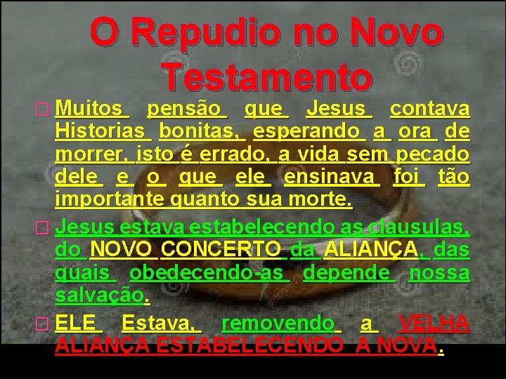 O Repudio no Novo Testamento � Muitos pensão que Jesus contava Historias bonitas, esperando