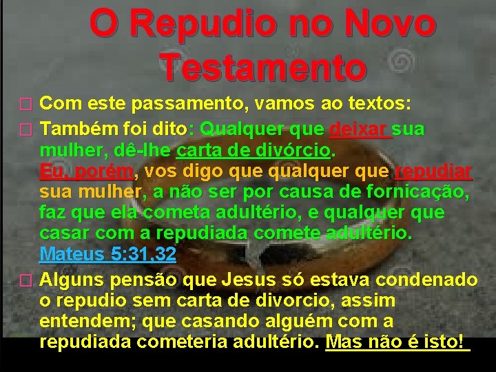 O Repudio no Novo Testamento � Com este passamento, vamos ao textos: � Também