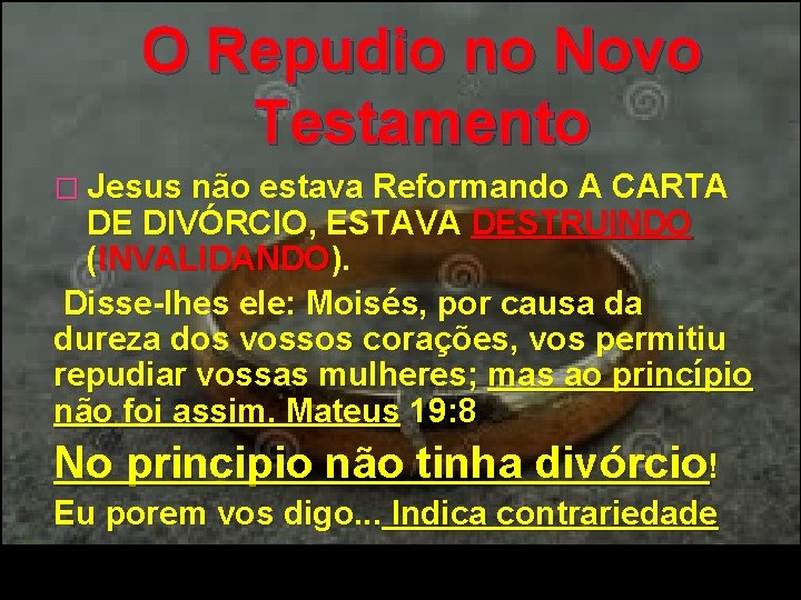 O Repudio no Novo Testamento � Jesus não estava Reformando A CARTA DE DIVÓRCIO,