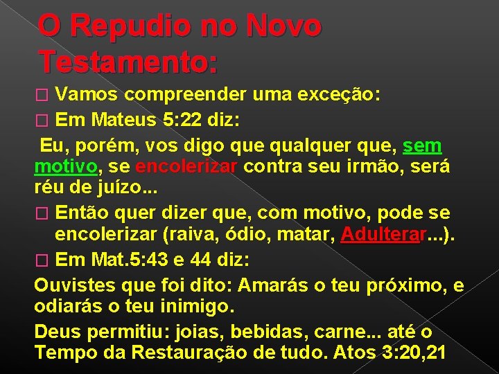 O Repudio no Novo Testamento: � Vamos compreender uma exceção: � Em Mateus 5: