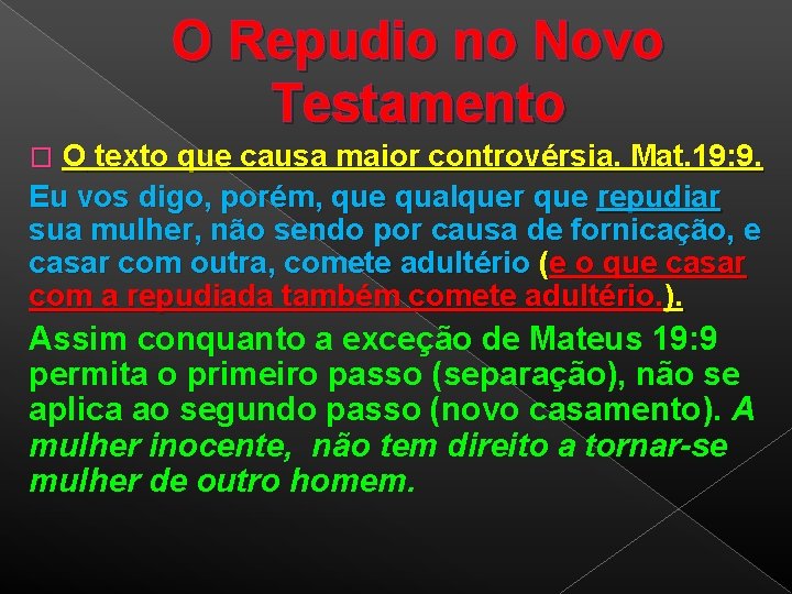 O Repudio no Novo Testamento � O texto que causa maior controvérsia. Mat. 19: