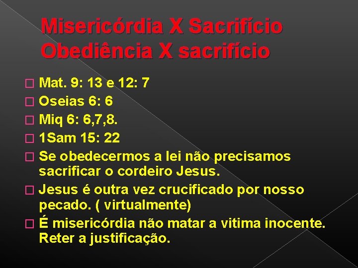 Misericórdia X Sacrifício Obediência X sacrifício Mat. 9: 13 e 12: 7 � Oseias