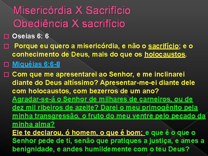 Misericórdia X Sacrifício Obediência X sacrifício Oseias 6: 6 � Porque eu quero a