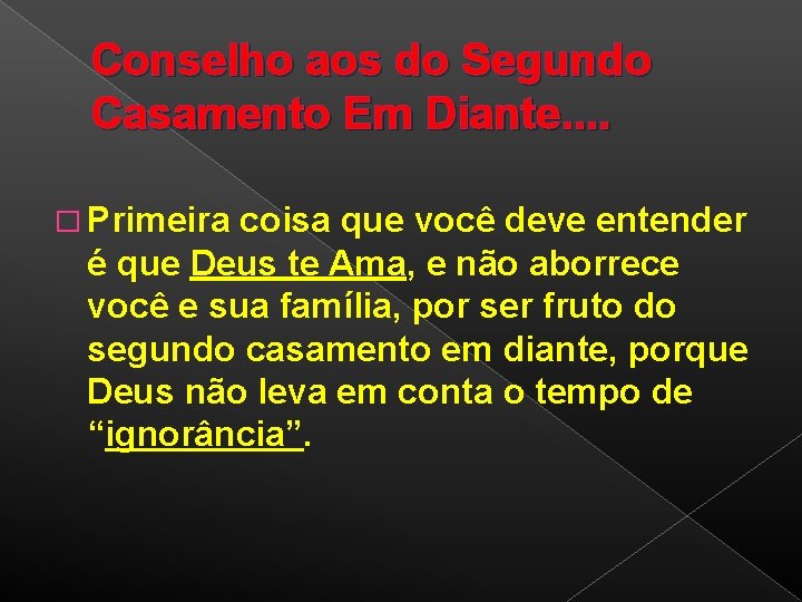 Conselho aos do Segundo Casamento Em Diante. . � Primeira coisa que você deve