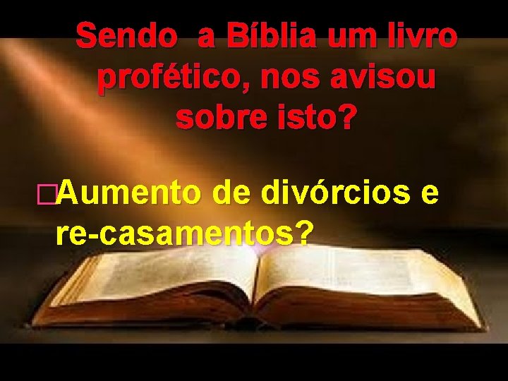 Sendo a Bíblia um livro profético, nos avisou sobre isto? �Aumento de divórcios e