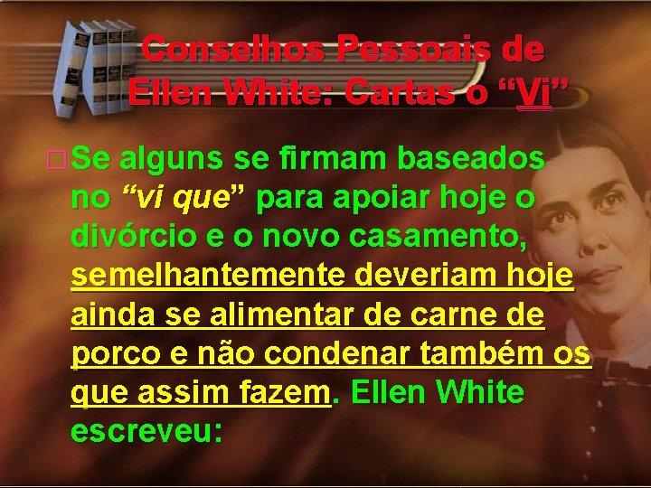 Conselhos Pessoais de Ellen White: Cartas o “Vi” � Se alguns se firmam baseados