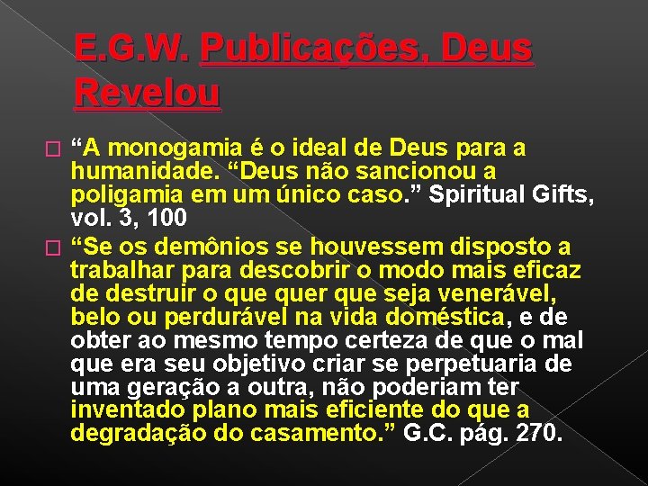 E. G. W. Publicações, Deus Revelou “A monogamia é o ideal de Deus para