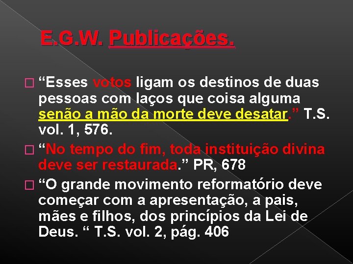 E. G. W. Publicações. � “Esses votos ligam os destinos de duas pessoas com