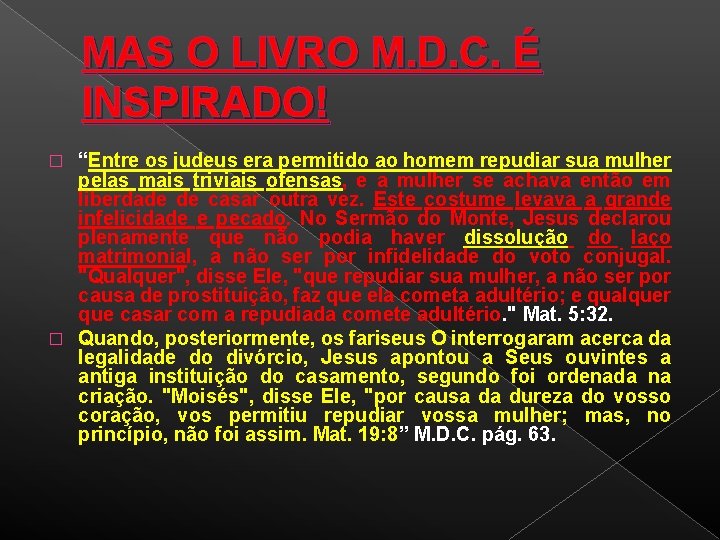 MAS O LIVRO M. D. C. É INSPIRADO! “Entre os judeus era permitido ao