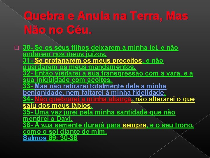 Quebra e Anula na Terra, Mas Não no Céu. � 30 - Se os