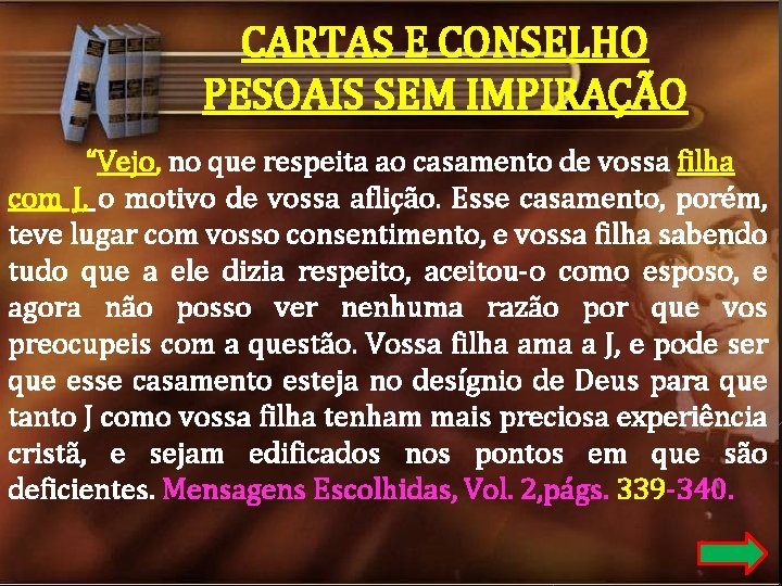 CARTAS E CONSELHO PESOAIS SEM IMPIRAÇÃO “Vejo, no que respeita ao casamento de vossa