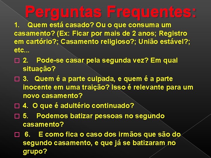 Perguntas Frequentes: 1. Quem está casado? Ou o que consuma um casamento? (Ex: Ficar