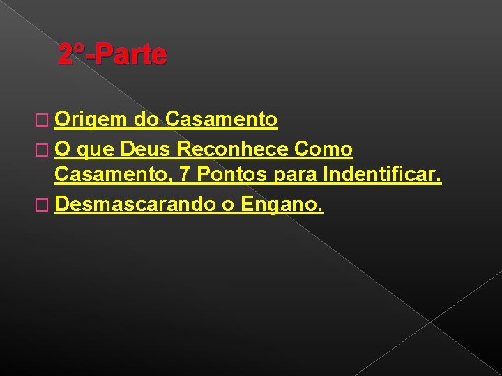 2°-Parte � Origem do Casamento � O que Deus Reconhece Como Casamento, 7 Pontos