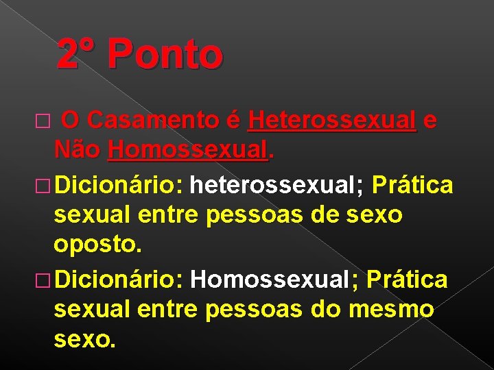 2° Ponto � O Casamento é Heterossexual e Não Homossexual. � Dicionário: heterossexual; Prática