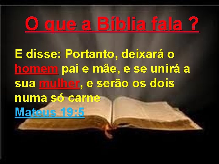 O que a Bíblia fala ? E disse: Portanto, deixará o homem pai e