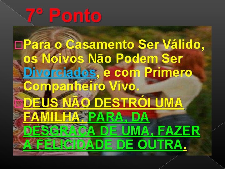 7° Ponto �Para o Casamento Ser Válido, os Noivos Não Podem Ser Divorciados, e