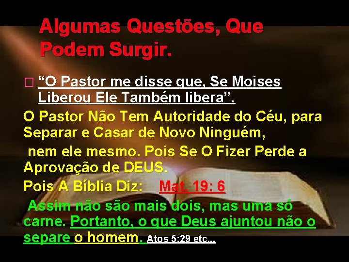 Algumas Questões, Que Podem Surgir. � “O Pastor me disse que, Se Moises Liberou