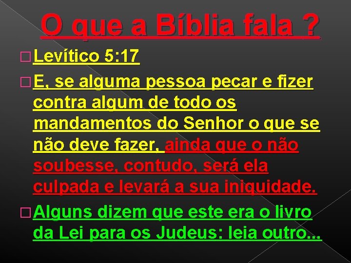 O que a Bíblia fala ? � Levítico 5: 17 � E, se alguma