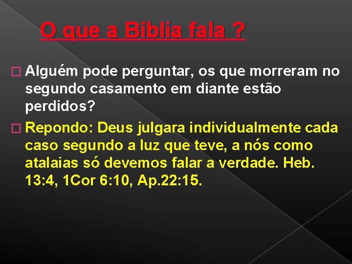 O que a Bíblia fala ? � Alguém pode perguntar, os que morreram no