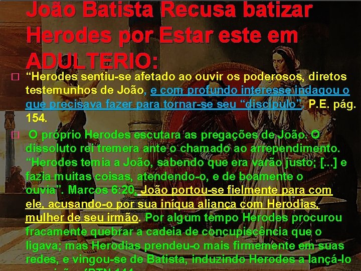 João Batista Recusa batizar Herodes por Estar este em ADULTERIO: “Herodes sentiu-se afetado ao